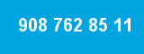 908 762 85 11